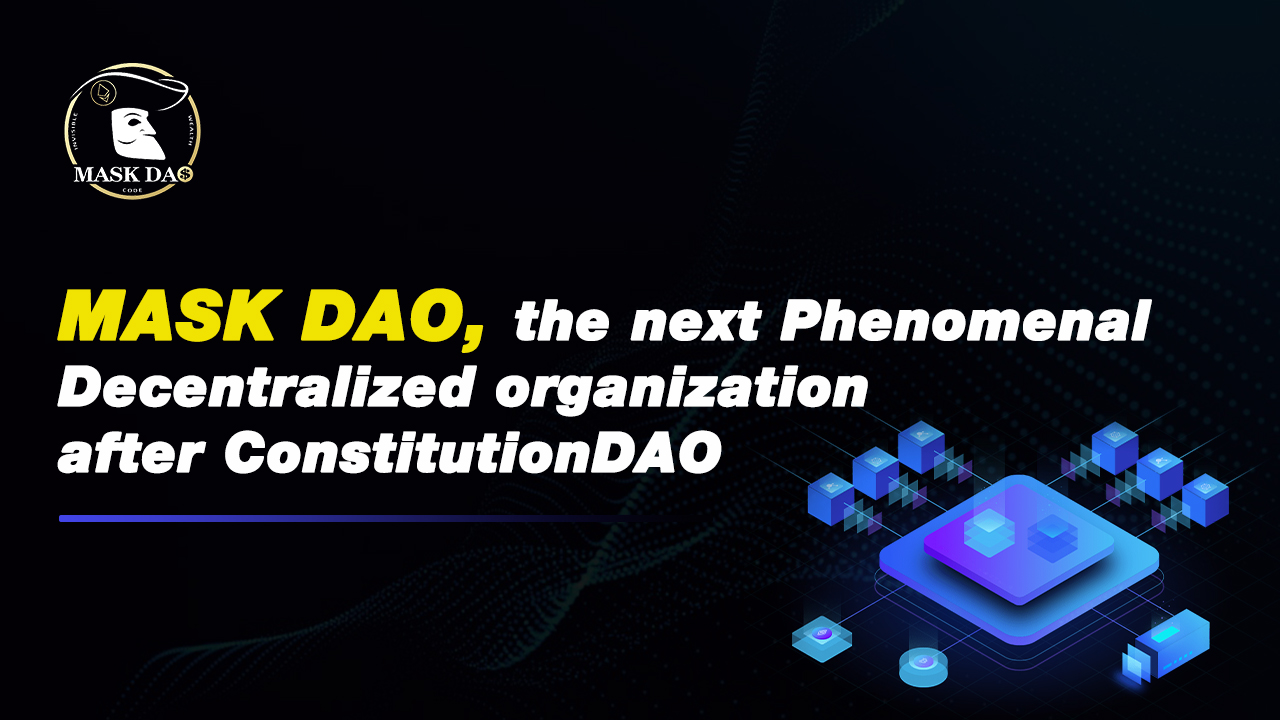 MASK DAO, the next phenomenal decentralized organization after ConstitutionDAO